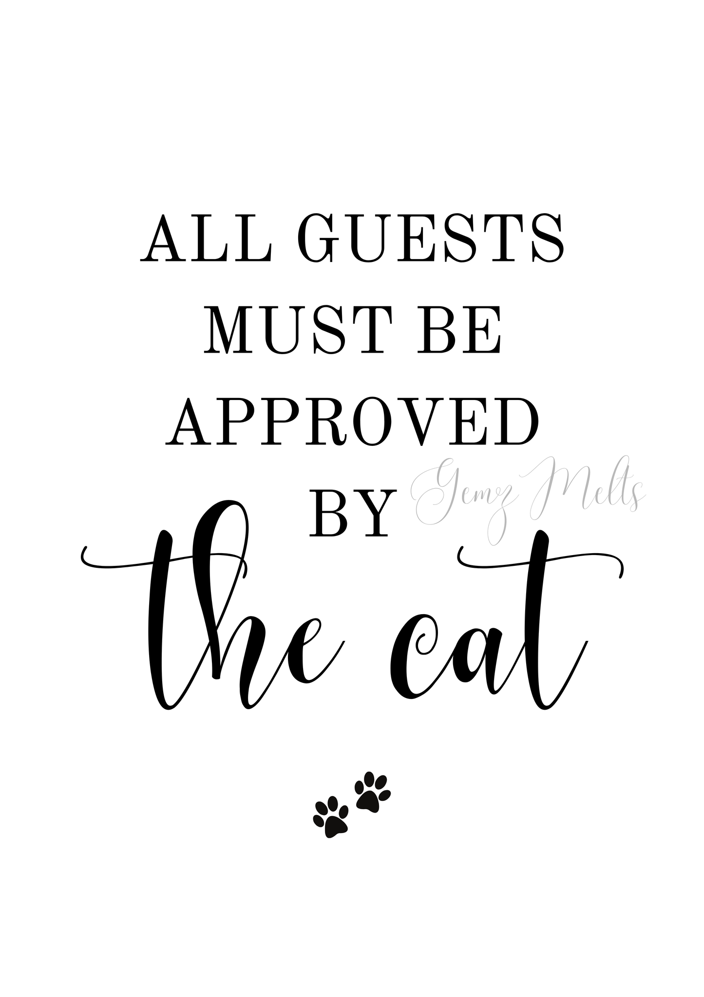 All Guests To Be Approved By The Cat DIGITAL PRINT